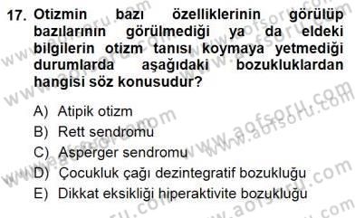 Çocuk Ruh Sağlığı Dersi 2012 - 2013 Yılı (Final) Dönem Sonu Sınav Soruları 17. Soru