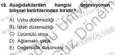 Çocuk Ruh Sağlığı Dersi 2012 - 2013 Yılı (Final) Dönem Sonu Sınav Soruları 18. Soru