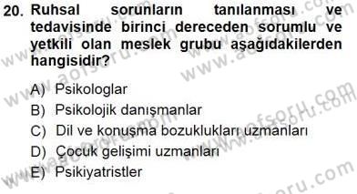 Çocuk Ruh Sağlığı Dersi 2012 - 2013 Yılı (Final) Dönem Sonu Sınav Soruları 20. Soru