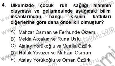 Çocuk Ruh Sağlığı Dersi 2013 - 2014 Yılı (Vize) Ara Sınav Soruları 4. Soru