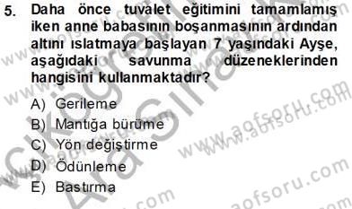 Çocuk Ruh Sağlığı Dersi 2013 - 2014 Yılı (Vize) Ara Sınav Soruları 5. Soru