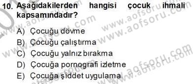 Çocuk Ruh Sağlığı Dersi 2013 - 2014 Yılı (Final) Dönem Sonu Sınav Soruları 10. Soru
