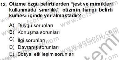 Çocuk Ruh Sağlığı Dersi 2014 - 2015 Yılı (Final) Dönem Sonu Sınav Soruları 13. Soru