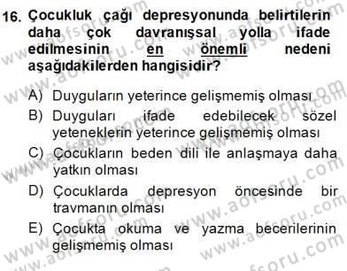 Çocuk Ruh Sağlığı Dersi 2014 - 2015 Yılı (Final) Dönem Sonu Sınav Soruları 16. Soru