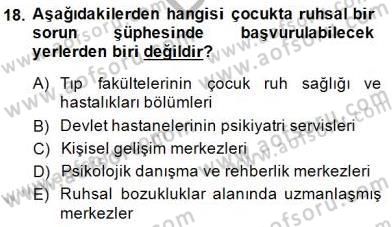 Çocuk Ruh Sağlığı Dersi 2014 - 2015 Yılı (Final) Dönem Sonu Sınav Soruları 18. Soru