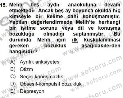 Çocuk Ruh Sağlığı Dersi 2015 - 2016 Yılı (Final) Dönem Sonu Sınav Soruları 15. Soru