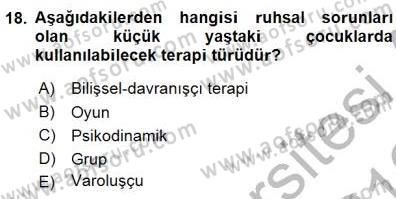 Çocuk Ruh Sağlığı Dersi 2015 - 2016 Yılı (Final) Dönem Sonu Sınav Soruları 18. Soru