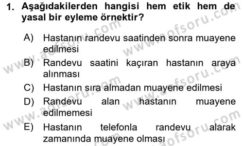 Sağlık Bilimlerinde Ve Yönetiminde Etik Dersi 2018 - 2019 Yılı (Vize) Ara Sınav Soruları 1. Soru