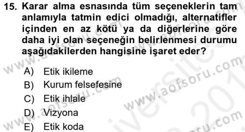 Sağlık Bilimlerinde Ve Yönetiminde Etik Dersi 2018 - 2019 Yılı (Vize) Ara Sınav Soruları 15. Soru