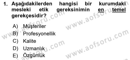 Sağlık Bilimlerinde Ve Yönetiminde Etik Dersi 2018 - 2019 Yılı (Final) Dönem Sonu Sınav Soruları 1. Soru