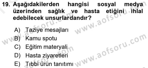 Sağlık Bilimlerinde Ve Yönetiminde Etik Dersi 2018 - 2019 Yılı (Final) Dönem Sonu Sınav Soruları 19. Soru