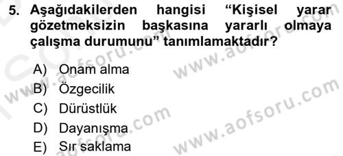 Sağlık Bilimlerinde Ve Yönetiminde Etik Dersi 2018 - 2019 Yılı (Final) Dönem Sonu Sınav Soruları 5. Soru