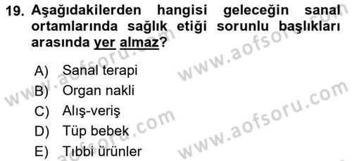 Sağlık Bilimlerinde Ve Yönetiminde Etik Dersi 2022 - 2023 Yılı Yaz Okulu Sınav Soruları 19. Soru