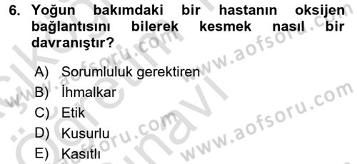 Sağlık Bilimlerinde Ve Yönetiminde Etik Dersi 2022 - 2023 Yılı Yaz Okulu Sınavı 6. Soru