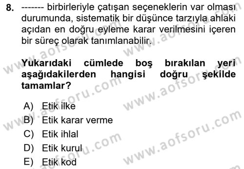 Sağlık Bilimlerinde Ve Yönetiminde Etik Dersi 2022 - 2023 Yılı Yaz Okulu Sınav Soruları 8. Soru