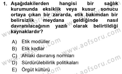 Sağlık Bilimlerinde Ve Yönetiminde Etik Dersi 2025 - 2026 Yılı (Final) Dönem Sonu Sınav Soruları 1. Soru