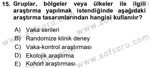 Sağlık Hizmetlerinde Araştırma Ve Değerlendirme Dersi 2016 - 2017 Yılı (Vize) Ara Sınav Soruları 15. Soru