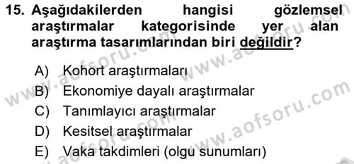 Sağlık Hizmetlerinde Araştırma Ve Değerlendirme Dersi 2024 - 2025 Yılı (Vize) Ara Sınav Soruları 15. Soru