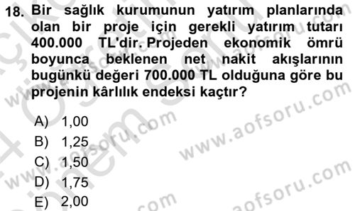 Sağlık İşletmelerinde Finansal Yönetim Dersi 2023 - 2024 Yılı (Final) Dönem Sonu Sınavı 18. Soru