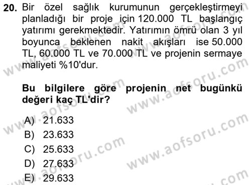 Sağlık İşletmelerinde Finansal Yönetim Dersi 2023 - 2024 Yılı (Final) Dönem Sonu Sınavı 20. Soru