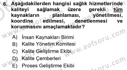 Sağlık İşletmelerinde Kalite Yönetim Dersi 2020 - 2021 Yılı Yaz Okulu Sınav Soruları 6. Soru