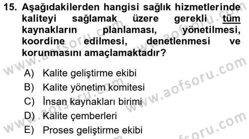 Sağlık İşletmelerinde Kalite Yönetim Dersi 2021 - 2022 Yılı (Vize) Ara Sınavı 15. Soru