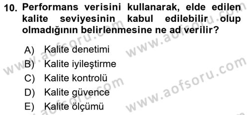 Sağlık İşletmelerinde Kalite Yönetim Dersi 2021 - 2022 Yılı (Final) Dönem Sonu Sınav Soruları 10. Soru
