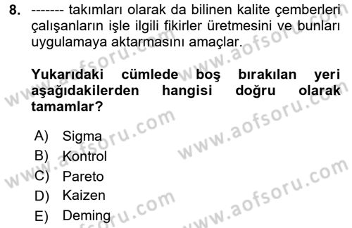 Sağlık İşletmelerinde Kalite Yönetim Dersi 2023 - 2024 Yılı (Vize) Ara Sınav Soruları 8. Soru