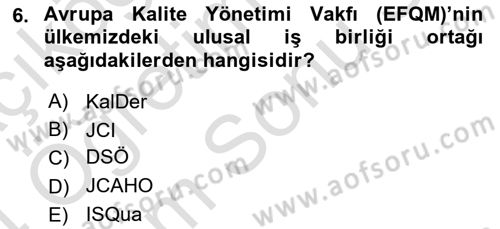 Sağlık İşletmelerinde Kalite Yönetim Dersi 2023 - 2024 Yılı (Final) Dönem Sonu Sınavı 6. Soru