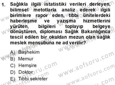 Tıbbi Belgeleme Dersi 2013 - 2014 Yılı (Final) Dönem Sonu Sınav Soruları 1. Soru