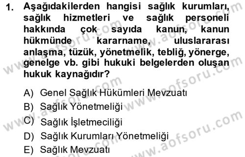 Sağlık Kurumları Mevzuatı Dersi 2013 - 2014 Yılı (Final) Dönem Sonu Sınav Soruları 1. Soru