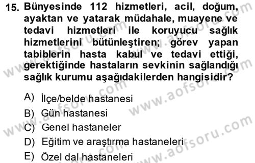 Sağlık Kurumları Mevzuatı Dersi 2014 - 2015 Yılı (Vize) Ara Sınav Soruları 15. Soru