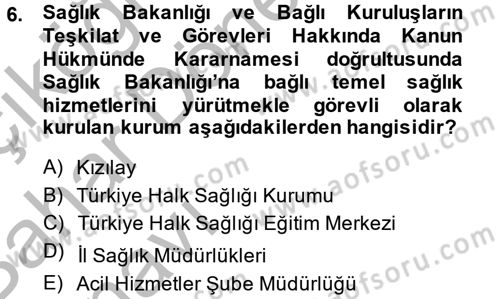 Sağlık Kurumları Mevzuatı Dersi 2014 - 2015 Yılı (Vize) Ara Sınav Soruları 6. Soru