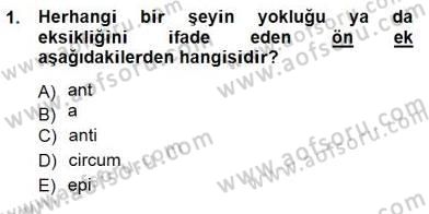 Tıp Terimleri Dersi 2012 - 2013 Yılı (Final) Dönem Sonu Sınav Soruları 1. Soru