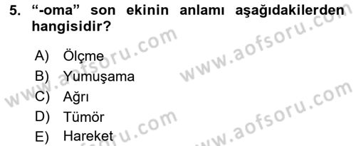 Tıp Terimleri Dersi 2019 - 2020 Yılı (Vize) Ara Sınav Soruları 5. Soru