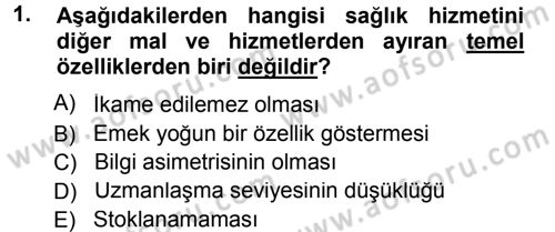 Sağlık Kurumları Yönetimi 1 Dersi 2012 - 2013 Yılı (Final) Dönem Sonu Sınav Soruları 1. Soru