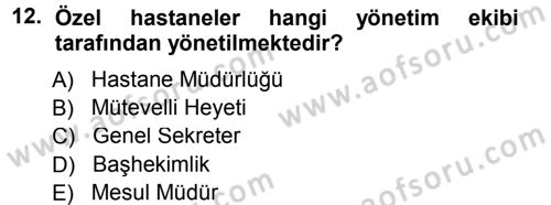 Sağlık Kurumları Yönetimi 1 Dersi 2012 - 2013 Yılı (Final) Dönem Sonu Sınav Soruları 12. Soru