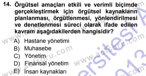 Sağlık Kurumları Yönetimi 1 Dersi 2012 - 2013 Yılı (Final) Dönem Sonu Sınav Soruları 14. Soru