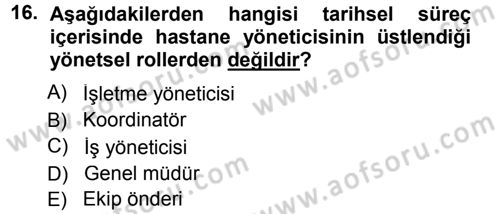 Sağlık Kurumları Yönetimi 1 Dersi 2012 - 2013 Yılı (Final) Dönem Sonu Sınav Soruları 16. Soru
