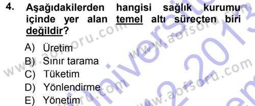 Sağlık Kurumları Yönetimi 1 Dersi 2012 - 2013 Yılı (Final) Dönem Sonu Sınav Soruları 4. Soru