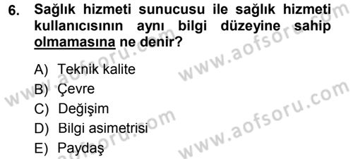 Sağlık Kurumları Yönetimi 1 Dersi 2012 - 2013 Yılı (Final) Dönem Sonu Sınav Soruları 6. Soru