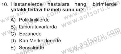 Sağlık Kurumları Yönetimi 1 Dersi 2012 - 2013 Yılı Tek Ders Sınav Soruları 10. Soru