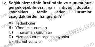 Sağlık Kurumları Yönetimi 1 Dersi 2012 - 2013 Yılı Tek Ders Sınav Soruları 12. Soru
