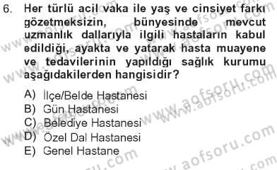 Sağlık Kurumları Yönetimi 1 Dersi 2012 - 2013 Yılı Tek Ders Sınav Soruları 6. Soru