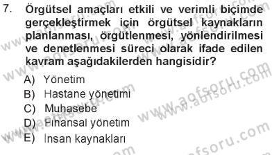 Sağlık Kurumları Yönetimi 1 Dersi 2012 - 2013 Yılı Tek Ders Sınav Soruları 7. Soru