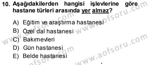 Sağlık Kurumları Yönetimi 1 Dersi 2013 - 2014 Yılı (Vize) Ara Sınav Soruları 10. Soru