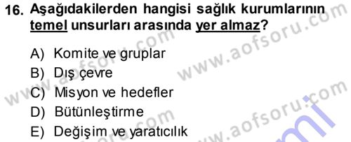 Sağlık Kurumları Yönetimi 1 Dersi 2013 - 2014 Yılı (Vize) Ara Sınav Soruları 16. Soru