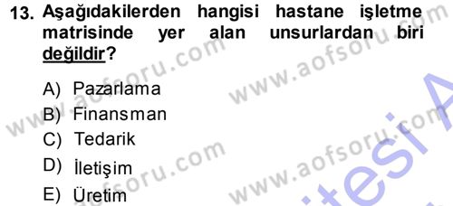 Sağlık Kurumları Yönetimi 1 Dersi 2013 - 2014 Yılı (Final) Dönem Sonu Sınav Soruları 13. Soru