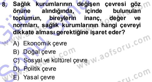 Sağlık Kurumları Yönetimi 1 Dersi 2013 - 2014 Yılı (Final) Dönem Sonu Sınav Soruları 8. Soru