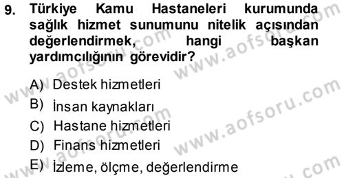 Sağlık Kurumları Yönetimi 1 Dersi 2013 - 2014 Yılı (Final) Dönem Sonu Sınav Soruları 9. Soru